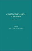 Praxis Grammatica: A New Edition 0985081120 Book Cover