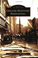 Greater Hartford Firefighting (Images of America: Connecticut) 0738545384 Book Cover