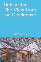 Half-a-Rat: The View from the Clocktower 1700532537 Book Cover