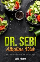 Dr. Sebi Alkaline Diet: Reap the Benefits of Dr. Sebi Alkaline Diet null Book Cover
