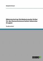 Ethnomarketing: Die Bedeutung der Kultur f�r das Konsumentenverhalten ethnischer Gruppen 3638653021 Book Cover