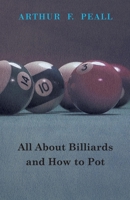 All about Billiards and How to Pot 1406793973 Book Cover
