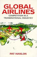 Global Airlines: Competition in a Transnational Industry 0750619279 Book Cover