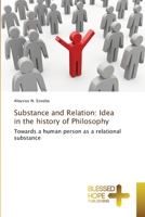 Substance and Relation: Idea in the history of Philosophy: Towards a human person as a relational substance 620418556X Book Cover