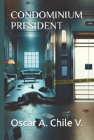 CONDOMINIUM PRESIDENT B0DYL4ZHDF Book Cover