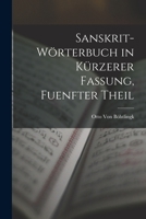 Sanskrit-Wörterbuch in Kürzerer Fassung, Fuenfter Theil 1018019936 Book Cover