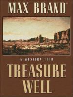 Treasure Well: A Western Trio (Five Star Western Series) 0843960825 Book Cover