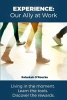 Experience: Our Ally at Work 1985004992 Book Cover