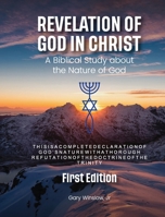 Revelation of God in Christ: A Biblical Study about the Nature of God 1088083455 Book Cover