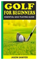 Golf for Beginners: Essential Golf Playing Guide B09L4LKZPB Book Cover