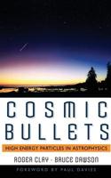 Cosmic Bullets: High-Energy Particles in Astrophysics (Frontiers of Science (Reading, Mass.).) 0738201391 Book Cover