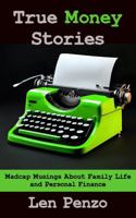 True Money Stories: Madcap Musings About Family Life and Personal Finance B0FJFTNVG8 Book Cover