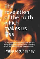 The revelation of the truth which makes us free: "If you remain in my word, then you are truly my disciples and You will know the truth, and the truth B097BXHV98 Book Cover
