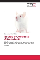 Estrés y Conducta Alimentaria:: El efecto del ruido como agente estresor en el volumen de alimentación de ratas wistar 6202165553 Book Cover