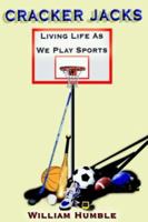 Cracker Jacks: Living Life Like We Play Sports 159526518X Book Cover