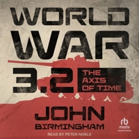World War 3.2 (The Axis of Time: Reloaded) B0GQ1K5KCL Book Cover