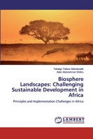 Biosphere Landscapes: Challenging Sustainable Development in Africa 6137014940 Book Cover