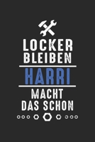 Locker bleiben Harri macht das schon: Notizbuch 120 Seiten f�r Handwerker Mechaniker Schrauber Bastler Hausmeister Notizen, Zeichnungen, Formeln Organizer Schreibheft Planer Tagebuch 1706380879 Book Cover