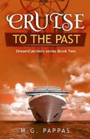 Cruise to the Past: A cruise to the Bahamas will allow the DreamCatchers to travel to the past in an exotic island and a famous port to solve a mystery that will bring a family together 1732154619 Book Cover