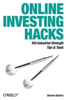 Online Investing Hacks: 100 Industrial-Strength Tips & Tools (Hacks) 0596006772 Book Cover