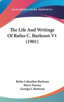 The Life And Writings Of Rufus C. Burleson V1 116512923X Book Cover