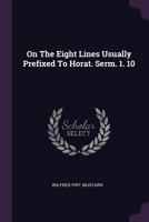 On the Eight Lines Usually Prefixed to Horat. Serm. 1. 10 135584164X Book Cover