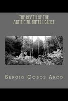 The Death of the Artificial Intelligence 1519590377 Book Cover