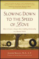 Slowing Down to the Speed of Love : How to Create a Deeper, More Fulfilling Relationship in a Hurried World 0071402497 Book Cover