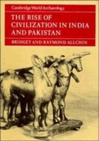 The Rise of Civilization in India and Pakistan (Cambridge World Archaeology) 052128550X Book Cover