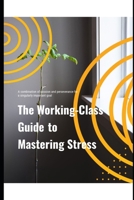 The Working Class Guide to Mastering Stress B0DW414316 Book Cover