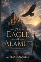 The Eagle of Alamut: Book One of the Alamut Chronicles B0H1SZ8KTW Book Cover