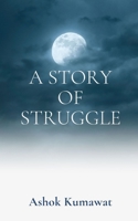 A Story of Struggle B0B2ZDJSD8 Book Cover