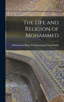 The Life and Religion of Mohammed 1018544011 Book Cover
