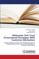 Malaysian Unit Trust Promotional Strategies With Customer Motivation 383835110X Book Cover