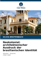 Neokolonial: architektonischer Ausdruck der brasilianischen Identität 6205711613 Book Cover