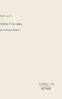 Storia di Milano: In tre tomo, tomo 1 (Italian Edition) 3387445601 Book Cover