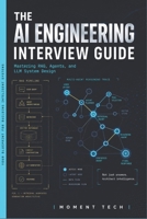 The AI Engineering Interview Guide: Mastering RAG, Agents, and LLM System Design B0H1BVW98G Book Cover