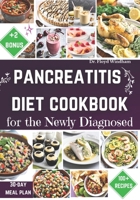 Pancreatitis Diet Cookbook for the Newly Diagnosed: A Comprehensive Guide to Nourishing Recipes and Lifestyle Strategies for Those Recently Diagnosed with Pancreatitis B0CNPKK3VN Book Cover