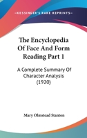 The Encyclopedia Of Face And Form Reading Part 1: A Complete Summary Of Character Analysis 1167253612 Book Cover