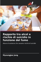 Rapporto tra alcol e rischio di suicidio in funzione del fumo: Abuso di sostanze che causano rischio di suicidio 620580154X Book Cover