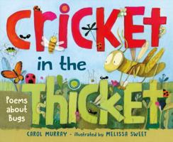 Cricket in the Thicket: Poems about Bugs 0805098186 Book Cover