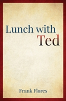 Lunch with Ted 1545629013 Book Cover