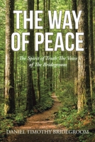 The Way of Peace: The Spirit of Truth The Voice of The Bridegroom B0CSKSMWKJ Book Cover