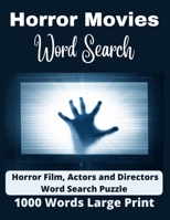 Horror Movies Word Search: 1000+ Words Large Print Word Search Of Horror Film, Actors and Directors Names To Search and Find Puzzle Book B09SH3VRP1 Book Cover