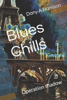 Blues Chills: Operation shadow B0FNK6VZZH Book Cover
