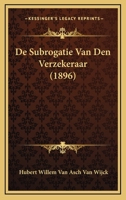 De Subrogatie Van Den Verzekeraar (1896) 1167474430 Book Cover