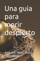 Una guia para morir despierto (Spanish Edition) B0FS82J33V Book Cover