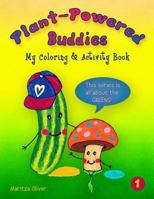 Plant-Powered Buddies: My Coloring and Activity Book 1546429409 Book Cover
