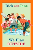 Dick And Jane We Play Outside 0448436167 Book Cover