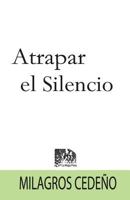 Atrapar el Silencio 0692667024 Book Cover